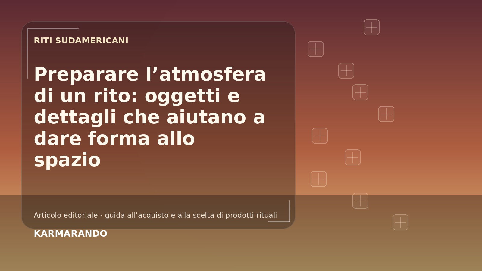 Preparar a atmosfera de um rito: objetos e detalhes que ajudam a formar o espaço